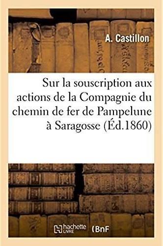 Sur la souscription aux actions de la compagnie du chemin de fer de pampelune a saragosse - rapport