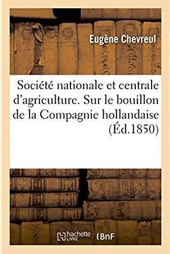 Societe nationale et centrale d'agriculture. rapport sur le bouillon de la compagnie hollandaise - a