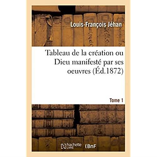 Tableau de la creation ou dieu manifeste par ses oeuvres