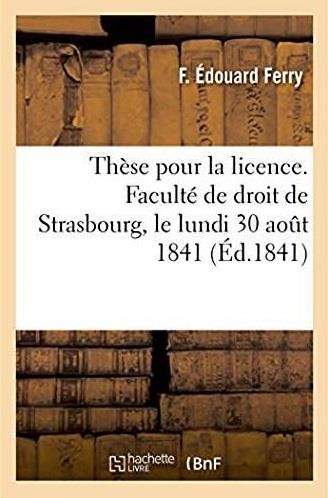These pour la licence. faculte de droit de strasbourg, le lundi 30 aout 1841