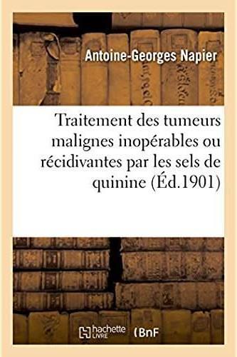 Traitement des tumeurs malignes inoperables ou recidivantes par les sels de quinine - methode de m.