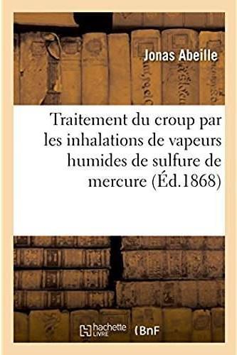 Traitement du croup par les inhalations de vapeurs humides de sulfure de mercure