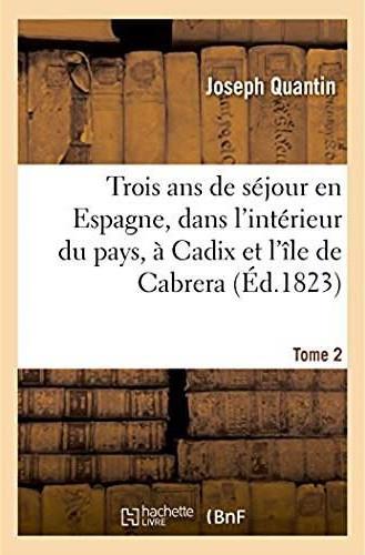 Trois ans de sejour en espagne, dans l'interieur du pays, sur les pontons, a cadix - et dans l'ile d