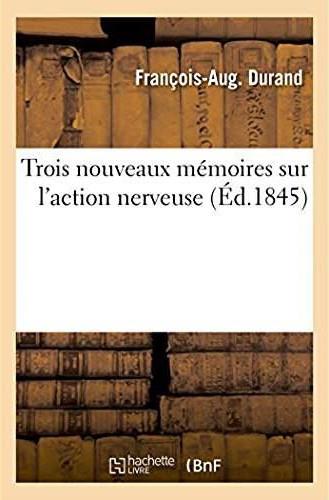 Trois nouveaux memoires sur l'action nerveuse