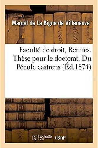 Faculte de droit de rennes. these pour le doctorat. droit romain. du pecule castrens - droit francai