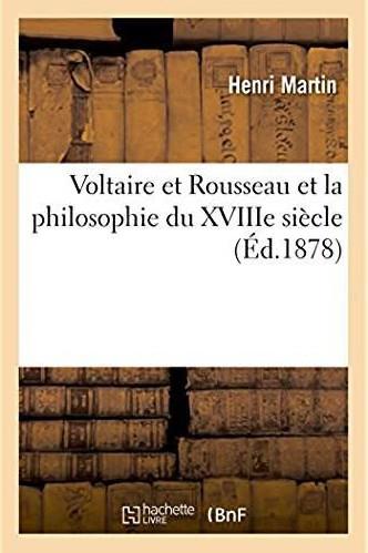 Voltaire et rousseau et la philosophie du xviiie siecle