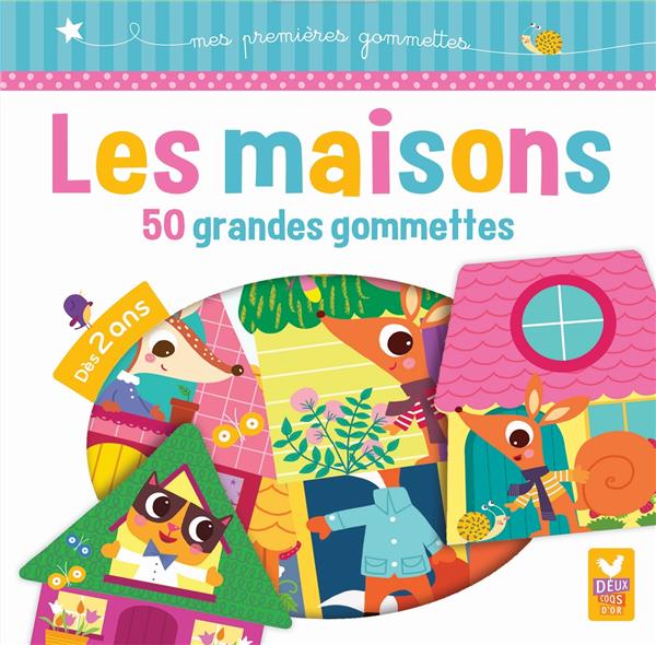 GOMMETTES : mes premières gommettes ; la maison
