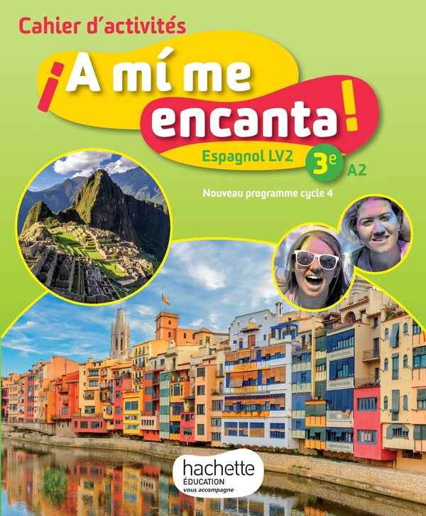 ¡a mi me encanta! : espagnol ; 3e, LV2 ; cahier d'activités ; A2 (édition 2017)