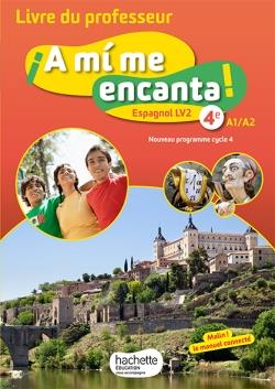 ¡a mí me encanta! : espagnol ; cycle 4 ; 4e ; LV2 ; livre du professeur (édition 2017)