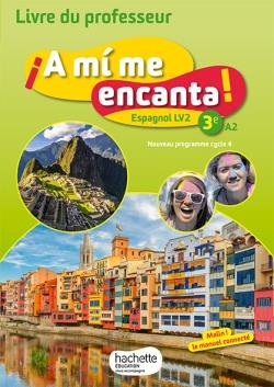 ¡a mí me encanta! : espagnol ; cycle 4 ; 3e ; LV2 ; livre du professeur (édition 2017)