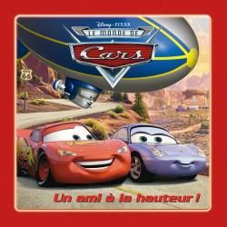 Le monde de Cars ; un ami à la hauteur !