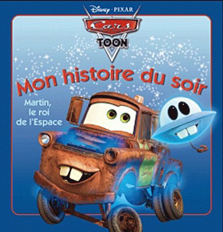 Mon histoire du soir : Cars Toon : Martin, le roi de l'espace