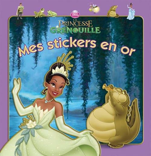 La princesse et la grenouille ; mes stickers en or