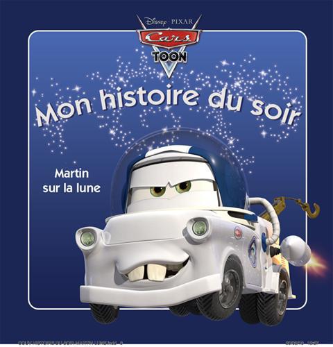 Mon histoire du soir : Cars Toon : Martin sur la lune