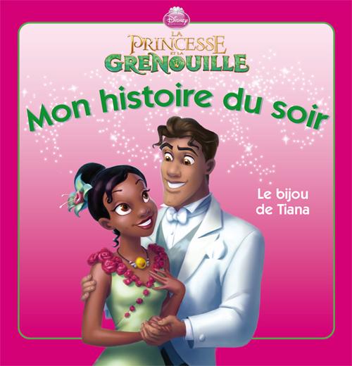 Mon histoire du soir : la princesse et la grenouille ; le bijou de Tiana