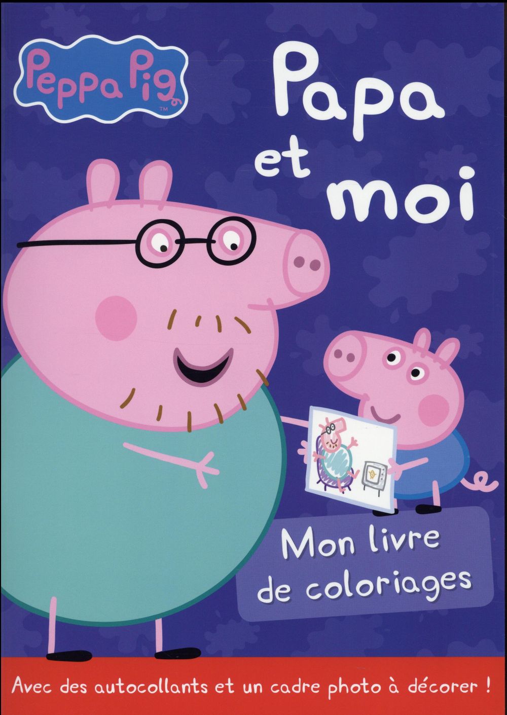Mon livre de coloriages : Peppa Pig : papa et moi
