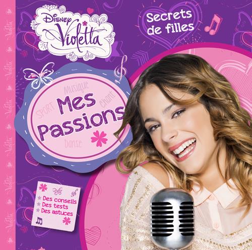 Violetta : secrets de filles ; mes passions