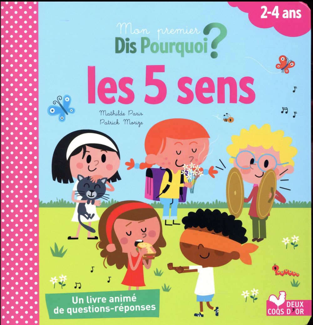 Dis pourquoi ? : mon premier dis pourquoi ; les 5 sens