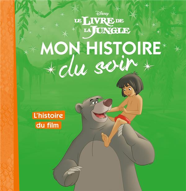 Mon histoire du soir : Le livre de la jungle : l'histoire du film
