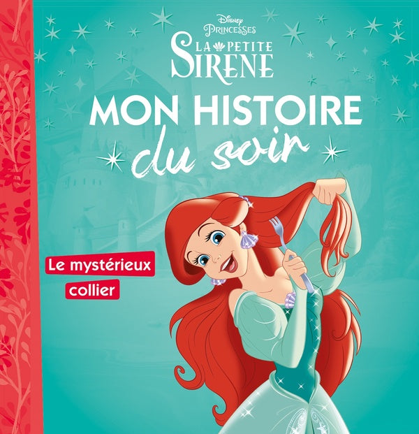 Mon histoire du soir : la Petite Sirène : Ariel et le mystérieux collier