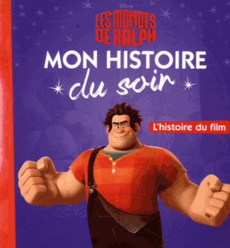 Mon histoire du soir : les Mondes de Ralph : l'histoire du film