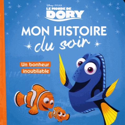 Mon histoire du soir : le Monde de Dory : un bonheur inoubliable