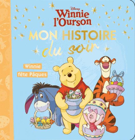 Mon histoire du soir : Winnie l'Ourson : Winnie fête Pâques