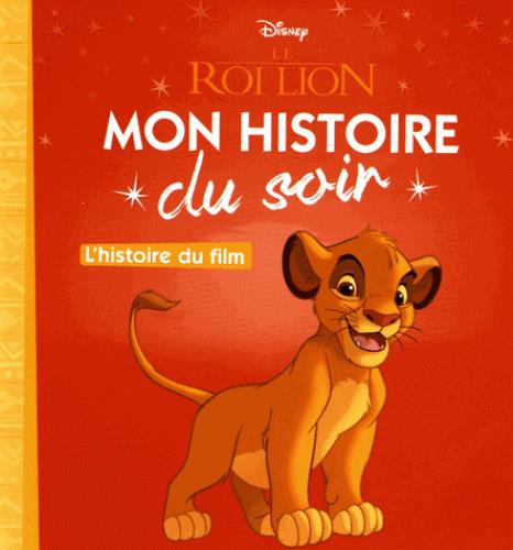 Mon histoire du soir : Le Roi Lion : l'histoire du film