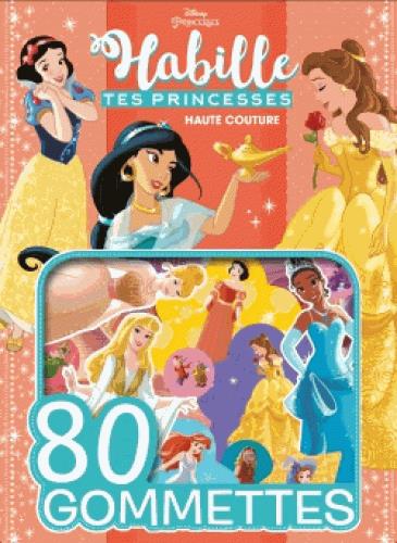 80 gommettes : Disney Princesses : habille tes princesses ; haute couture