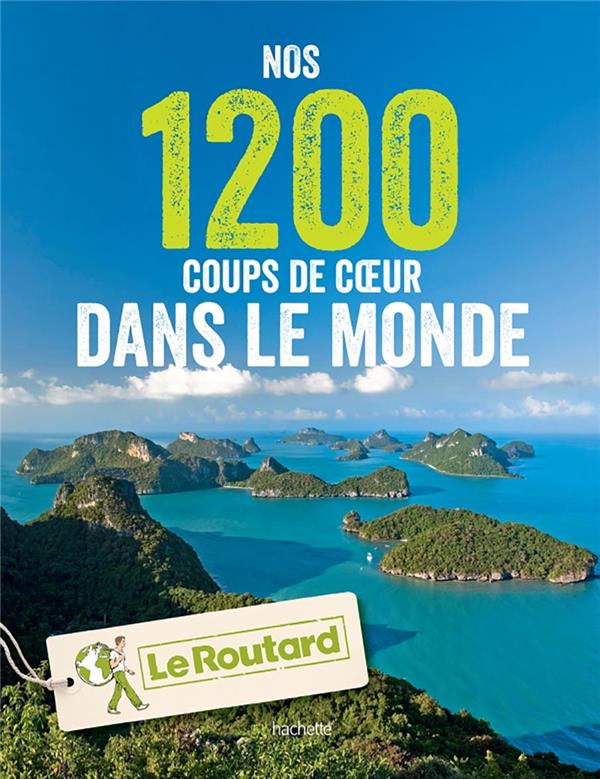 Nos 1 200 coups de coeur du Routard monde