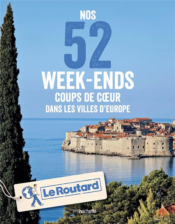 Guide du Routard : nos 52 week-ends coups de coeur dans les villes d'Europe