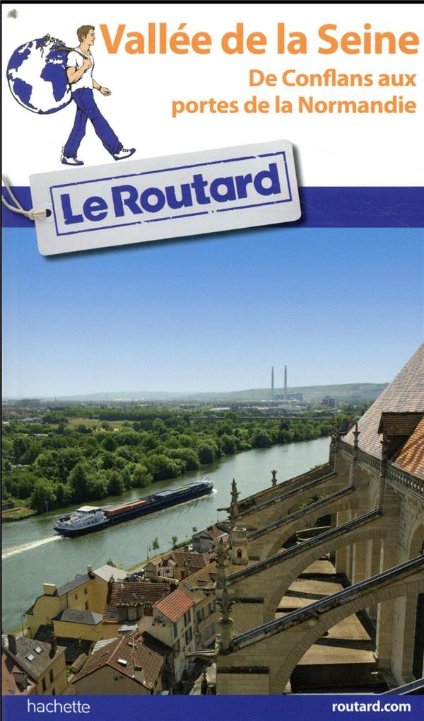Guide du Routard : vallee de la Seine ; de Conflans aux portes de la Normandie (édition 2018)