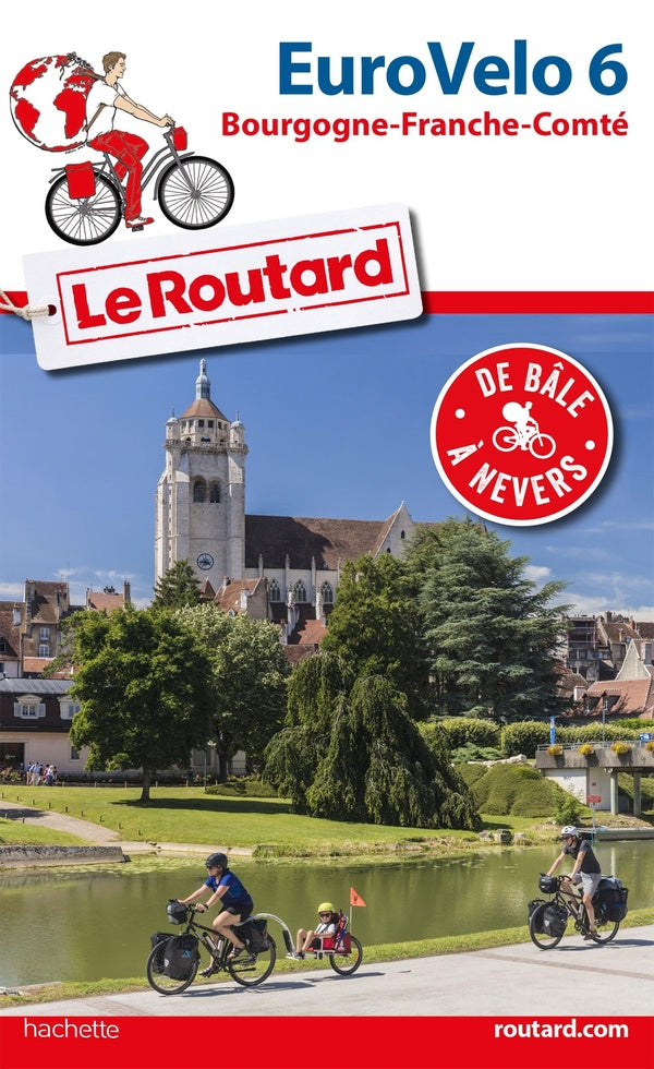Guide du Routard : euro velo 6 ; de Bâle à Nevers