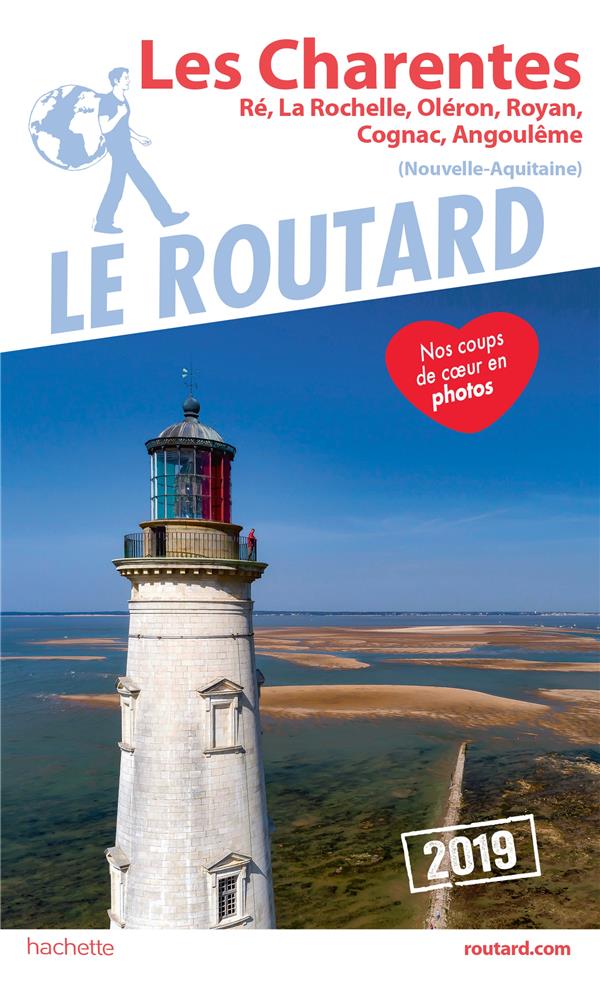 Guide du Routard : les Charentes ; Ré, La Rochelle, Oléron, Royan, Cognac, Angoulême (Nouvelle-Aquitaine) (édition 2019)