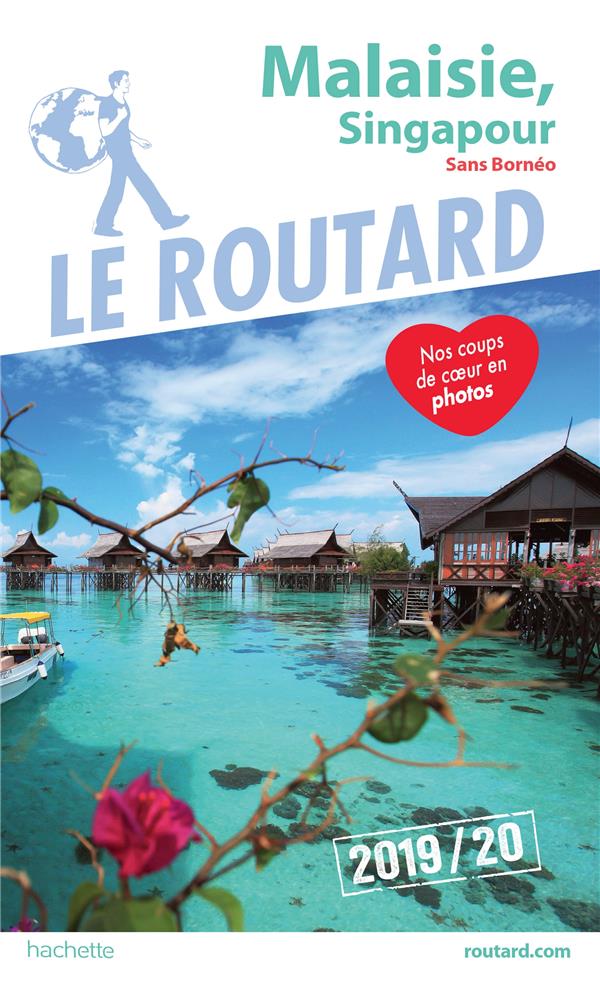 Guide du Routard : Malaisie, Singapour (sans borneo) (édition 2019/2020)