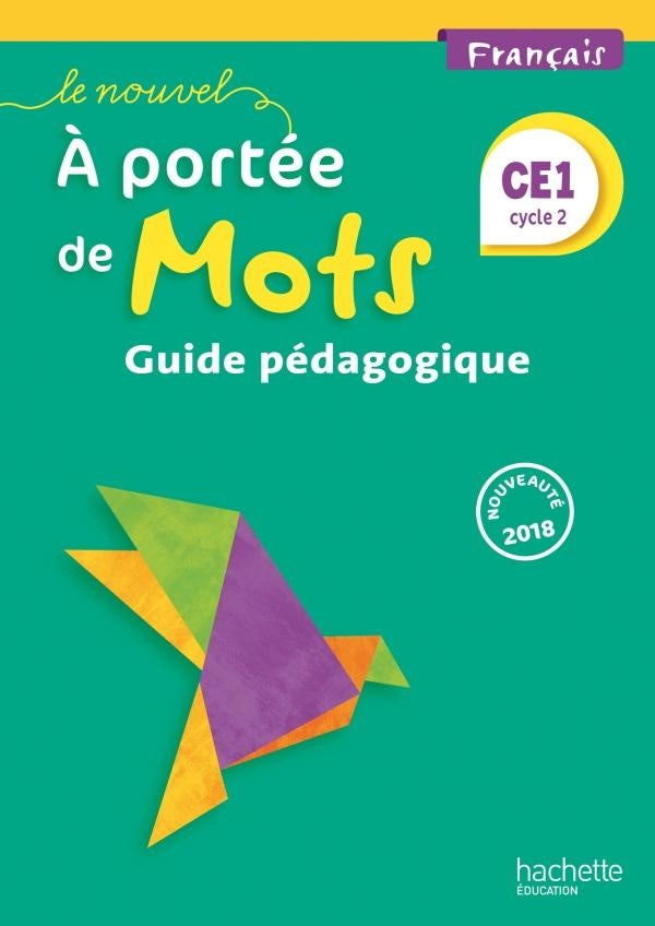 Le nouvel à portée de mots : français ; CE1 ; guide pédagogique (édition 2018)