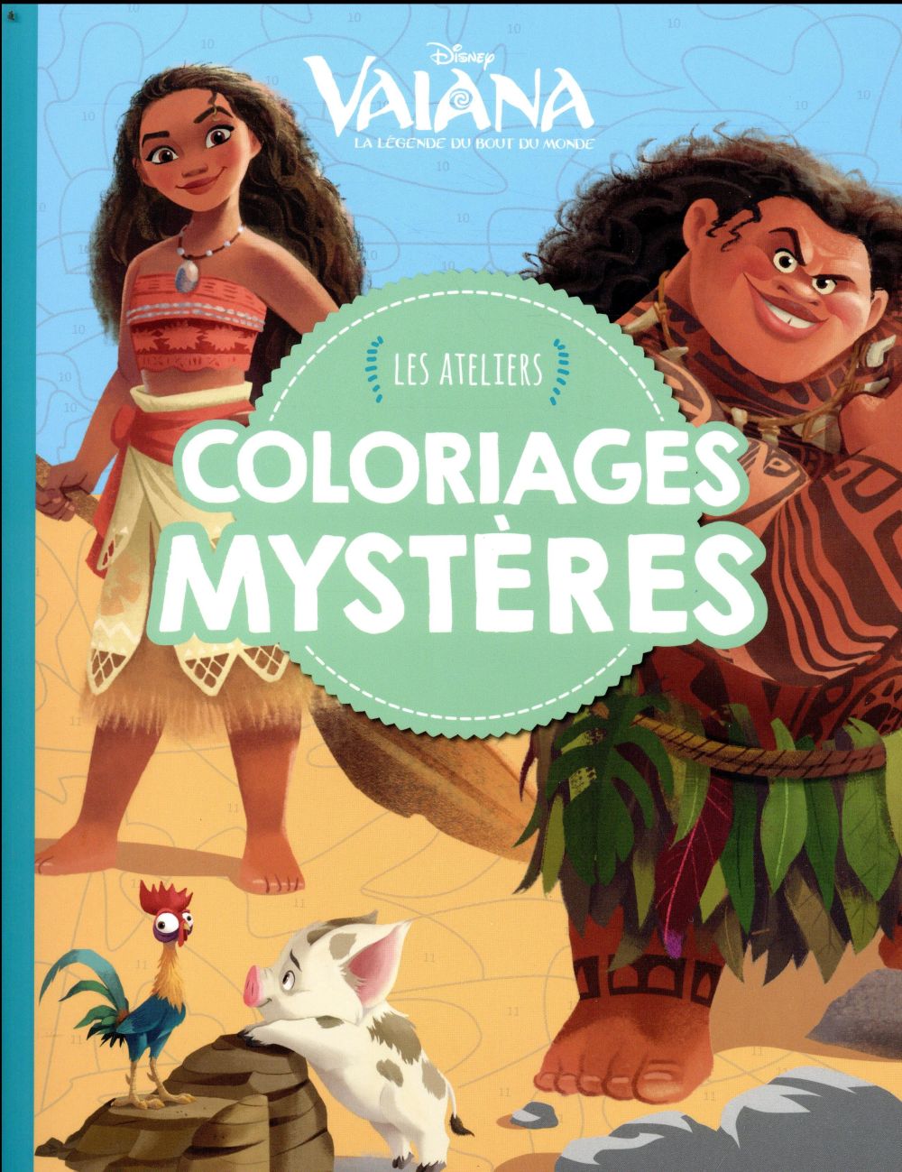 Les ateliers Disney : Vaiana, la légende du bout du monde : coloriages mystères