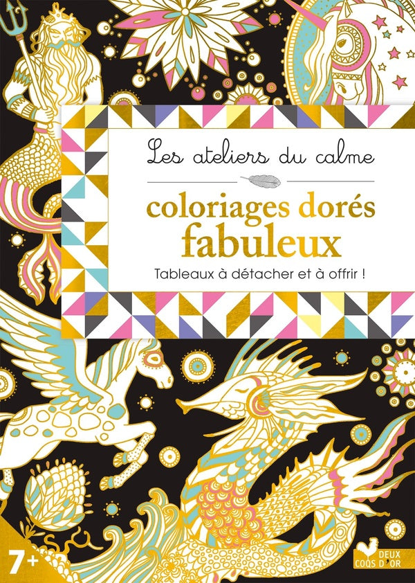Les ateliers du calme : coloriages dorés fabuleux