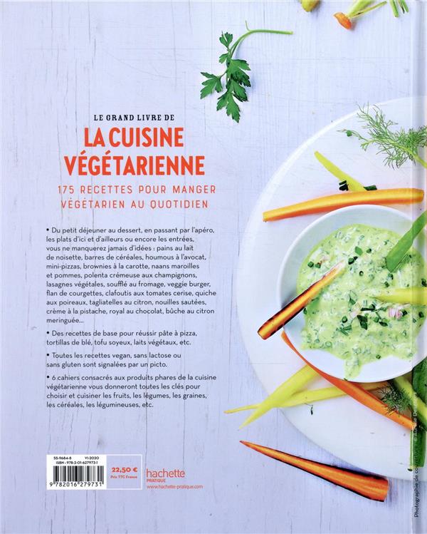 Le grand livre de la cuisine végétarienne ; 175 recettes pour manger végétarien au quotidien