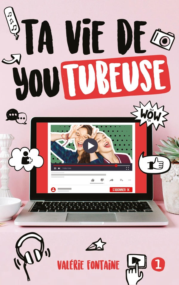 Ta vie de youtubeuse Tome 1
