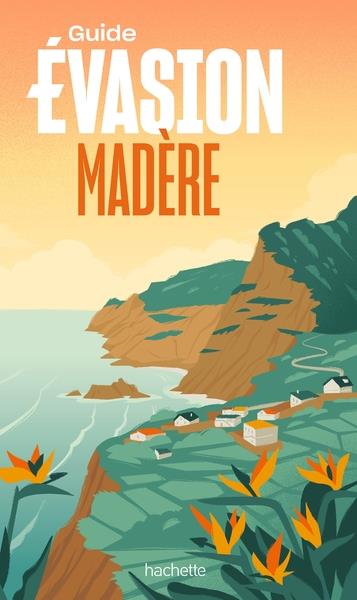 Guide évasion : Madère