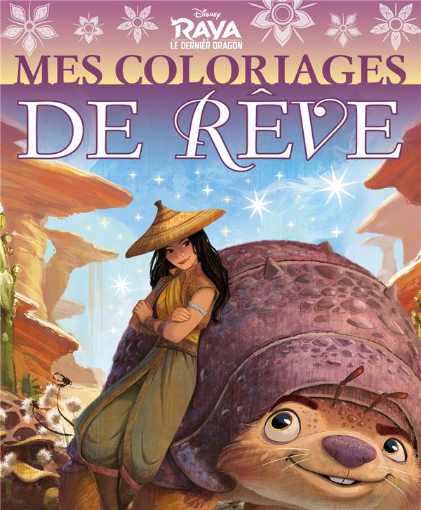 Mes coloriages de rêve : Raya et le dernier dragon