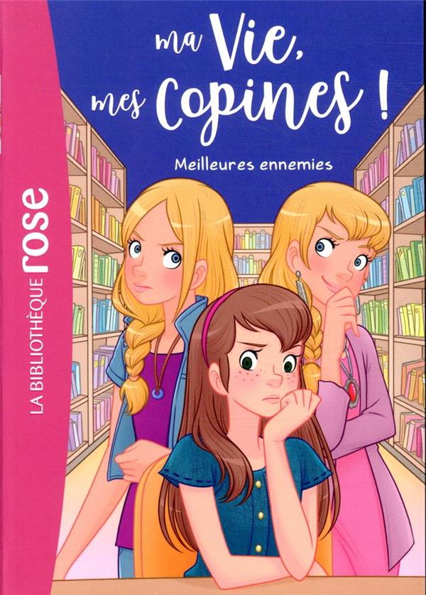 Ma vie, mes copines ! Tome 19 : meilleures ennemies