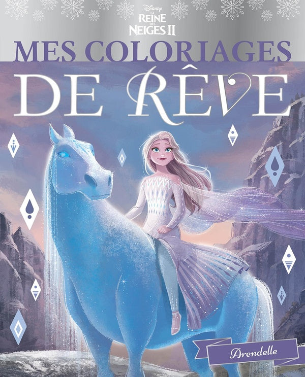 Mes coloriages de rêve : La Reine des Neiges 2 : mes coloriages de rêve ; Arendelle