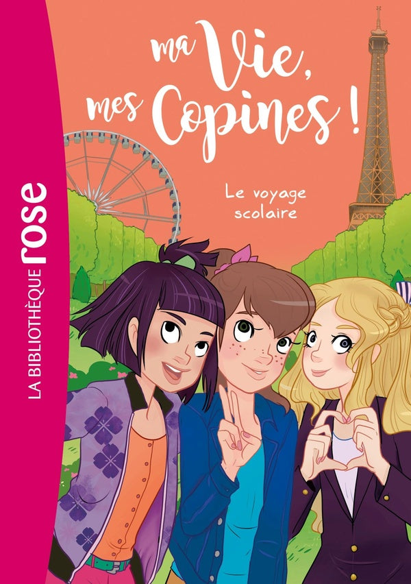 Ma vie, mes copines ! Tome 3 : le voyage scolaire