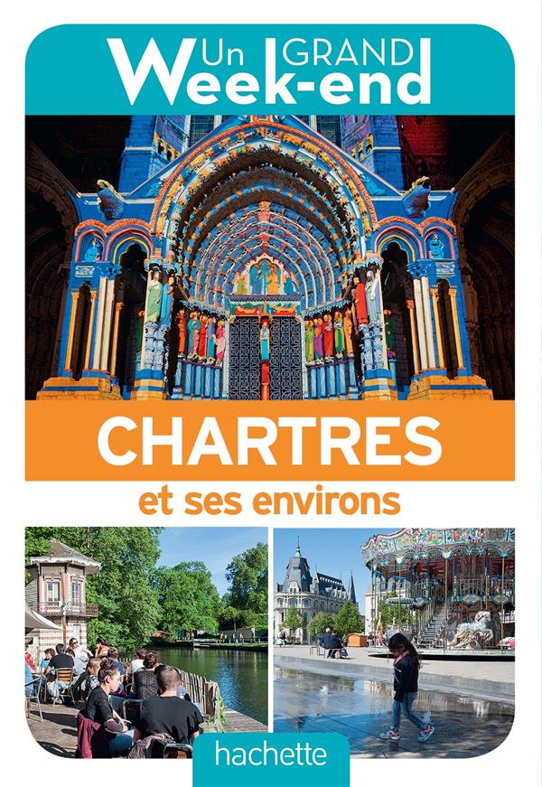 Un grand week-end : à Chartres et ses environs