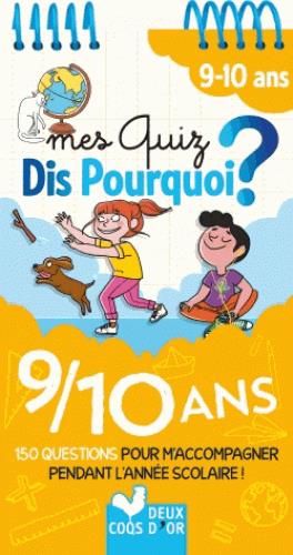 Dis pourquoi ? : mes quiz dis pourquoi ? 9/10 ans