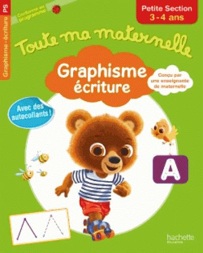 Toute ma maternelle : graphisme écriture ; petite section