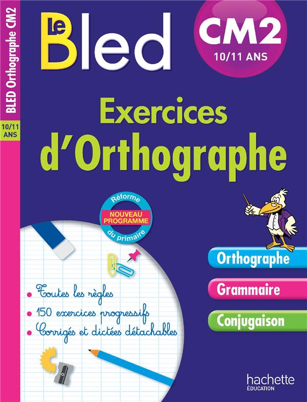 CAHIERS BLED : exercices d'orthographe ; CM2