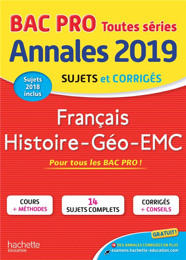 Annales bac ; sujets et corrigés : français histoire-géo-EMC ; bac pro (édition 2019)